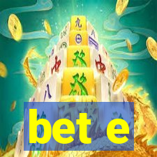 bet e